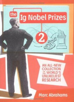 Hardcover The Ig Nobel Prizes 2: An All-New Collection of the World's Unlikeliest Research Book