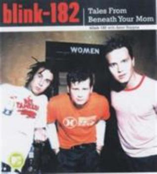 Paperback Blink 182 : Tales from Beneath Your Mom - The Official Biography Book