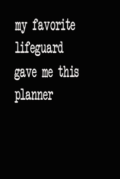 My Favorite Lifeguard Gave Me This Planner: 2020 2021 2022 Calendar Weekly Planner Dated Journal Notebook Diary 6" x 10" 165  Pages Clean Detailed Book