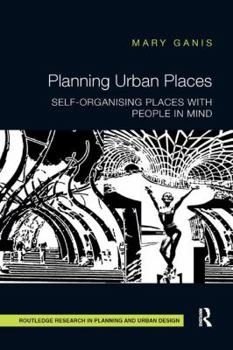 Paperback Planning Urban Places: Self-Organising Places with People in Mind Book