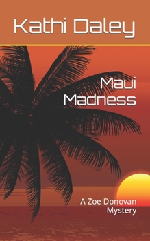 Maui Madness - Book #7 of the Zoe Donovan Mystery
