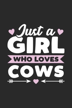 Paperback Just A Girl Who Loves Cows: Funny Notebook Journal Gift For Girls for Writing Diary, Perfect Cows Lovers Gift for Women, Cool Blank Lined Journal Book