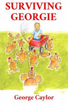Perfect Paperback Surviving Georgie: Beagles, Heifers, Chickens and Other Means of Transportation - A Pennsylvania Farm Boy Comes of Age Book