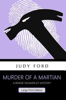 Murder of a Martian - Book #2 of the Bernie Fazakerley Mysteries