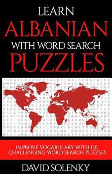Paperback Learn Albanian with Word Search Puzzles: Learn Albanian Language Vocabulary with Challenging Word Find Puzzles for All Ages Book