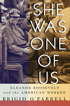 Paperback She Was One of Us: Eleanor Roosevelt and the American Worker Book