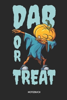 Dab Or Treat Notizbuch: Lustiges Halloween Büchlein für Hip-Hop Fans | Dotted Notebook / Punkteraster | 120 gepunktete Seiten | ca. A5 Format | ... Männer, Frauen & Kinder (German Edition)