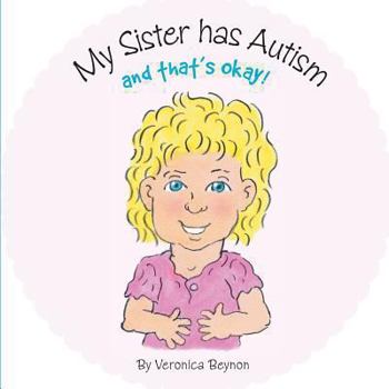 Paperback MY SISTER HAS AUTISM AND THAT'S OKAY Book