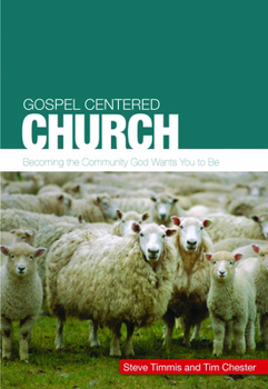 The Gospel-Centered Church - Book  of the Gospel Centered