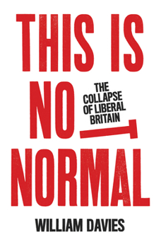 Paperback This Is Not Normal: The Collapse of Liberal Britain Book