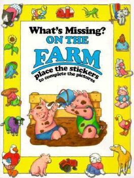 Paperback On the Farm (What's Missing? Sticker Books) Book