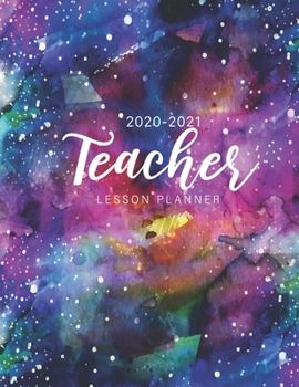2020-2021 Teacher Lesson Planner: Watercolor Galaxy Cover | Lesson Planner for Teachers 2020-2021 Weekly Monthly Teacher Planner and Attendance | ... Academic Lesson Plan Books for Teachers)
