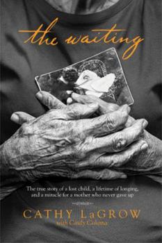 Hardcover The Waiting: The True Story of a Lost Child, a Lifetime of Longing, and a Miracle for a Mother Who Never Gave Up Book
