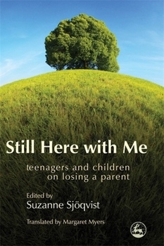 Paperback Still Here with Me: Teenagers and Children on Losing a Parent Book