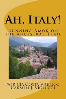 Paperback Ah, Italy!: Running Amok on the Ancestral Trail Book