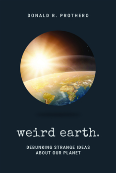 Hardcover Weird Earth: Debunking Strange Ideas about Our Planet Book