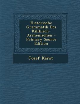 Paperback Historische Grammatik Des Kilikisch-Armenischen - Primary Source Edition [Italian] Book