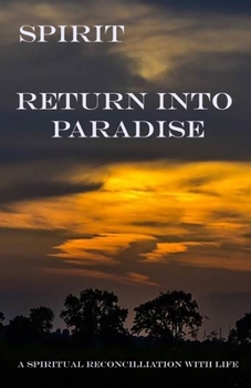 Paperback Spirit - Return into Paradise: (A Spiritual Reconciliation with life) Book