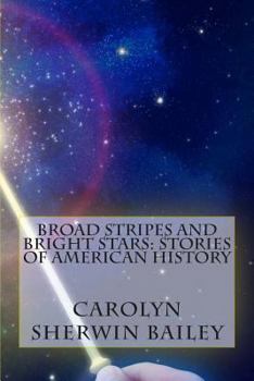 Paperback Broad Stripes and Bright Stars: Stories of American History Book