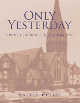 Paperback Only Yesterday: A Poetic Journey Through My Past Book