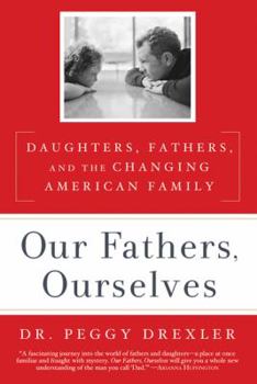 Hardcover Our Fathers, Ourselves: Daughters, Fathers, and the Changing American Family Book