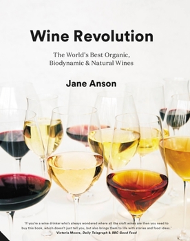 Hardcover Wine Revolution: The World's Best Organic, Biodynamic and Natural Wines Book