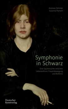 Paperback Symphonie in Schwarz: Eine Spurensuche Zwischen Lebensreform, Frauenbewegung Und Bohème [German] Book