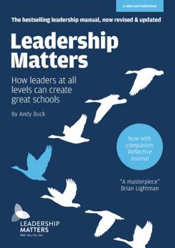 Paperback Leadership Matters: How Leaders at All Levels Can Create Great Schools: Revised and Updated Second Edition Book