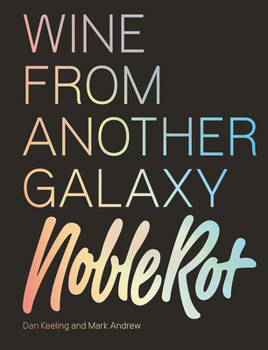Hardcover The Noble Rot Book: Wine from Another Galaxy Book