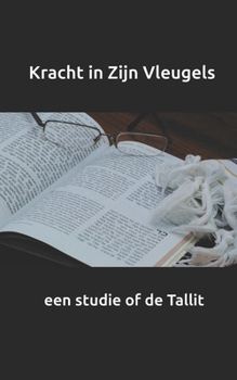 Paperback Kracht in Zijn Vleugels: een studie of de Tallit [Dutch] Book