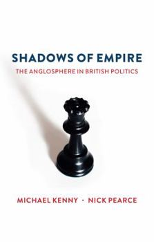 Paperback Shadows of Empire: The Anglosphere in British Politics Book