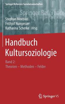 Hardcover Handbuch Kultursoziologie: Band 2: Theorien - Methoden - Felder [German] Book