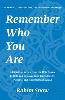 Paperback Remember Who You Are: 28 Spiritual Verses from the Holy Quran to Help You Discover Your True Identity, Purpose, and Nourishment in God (for Muslims, C Book