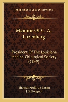 Paperback Memoir Of C. A. Luzenberg: President Of The Louisiana Medico-Chirurgical Society (1849) Book