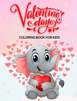 Paperback Valentine's Day Coloring Book For Kids: Jumbo Coloring Book With More Than 50 High Quality Pictires For Kids Ages 4-8 Book