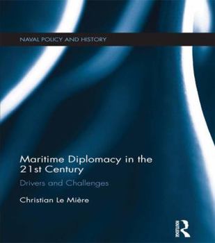 Paperback Maritime Diplomacy in the 21st Century: Drivers and Challenges Book