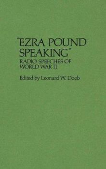 Hardcover Ezra Pound Speaking: Radio Speeches of World War II Book
