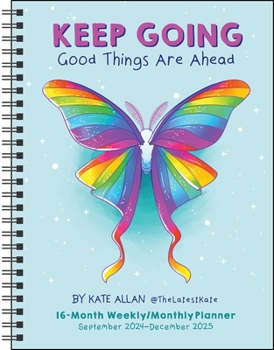 Calendar Kate Allan 16-Month 2024-2025 Weekly/Monthly Planner Calendar: Keep Going Good Things Are Ahead Book