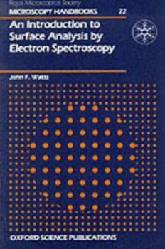 Hardcover An Introduction to Surface Analysis by Electron Spectroscopy (Royal Microscopical Society Microscopy Handbooks) Book