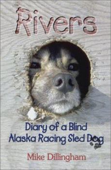 Paperback Rivers: Diary of a Blind Alaska Racing Sled Dog Book