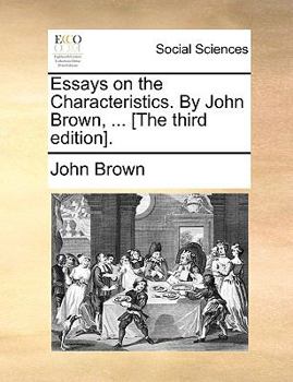 Paperback Essays on the Characteristics. by John Brown, ... [The Third Edition]. Book