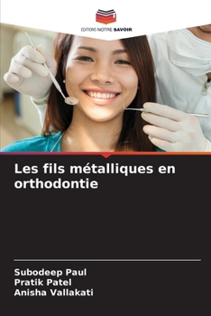 Les fils métalliques en orthodontie (French Edition)