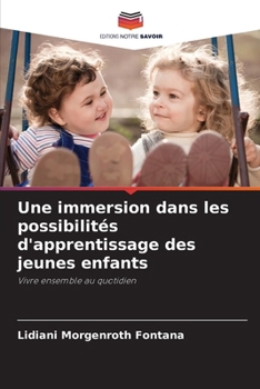Paperback Une immersion dans les possibilités d'apprentissage des jeunes enfants [French] Book