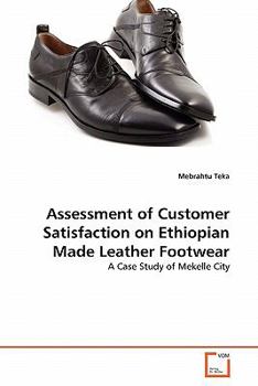 Paperback Assessment of Customer Satisfaction on Ethiopian Made Leather Footwear Book