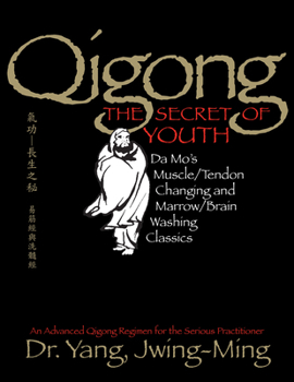 Paperback Qigong, the Secret of Youth 2nd. Ed.: Da Mo's Muscle/Tendon Changing and Marrow/Brain Washing Classics Book