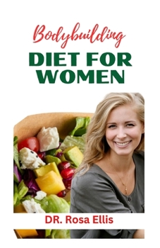 BODYBUILDING DIET FOR WOMEN: Healthy Delicious Recipes to Build Lean Muscle