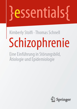 Schizophrenie: Eine Einführung in Störungsbild, Ätiologie und Epidemiologie (essentials) (German Edition)