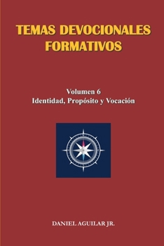 Paperback Temas Devocionales Formativos: Volumen 6 - Identidad, Propósito y Vocación [Spanish] Book