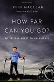 Hardcover How Far Can You Go?: My 25-Year Quest to Walk Again Book