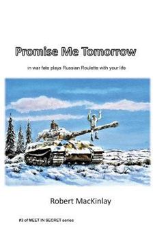 Paperback Promise Me Tomorrow: In war fate plays Russian Roulette with your life Book